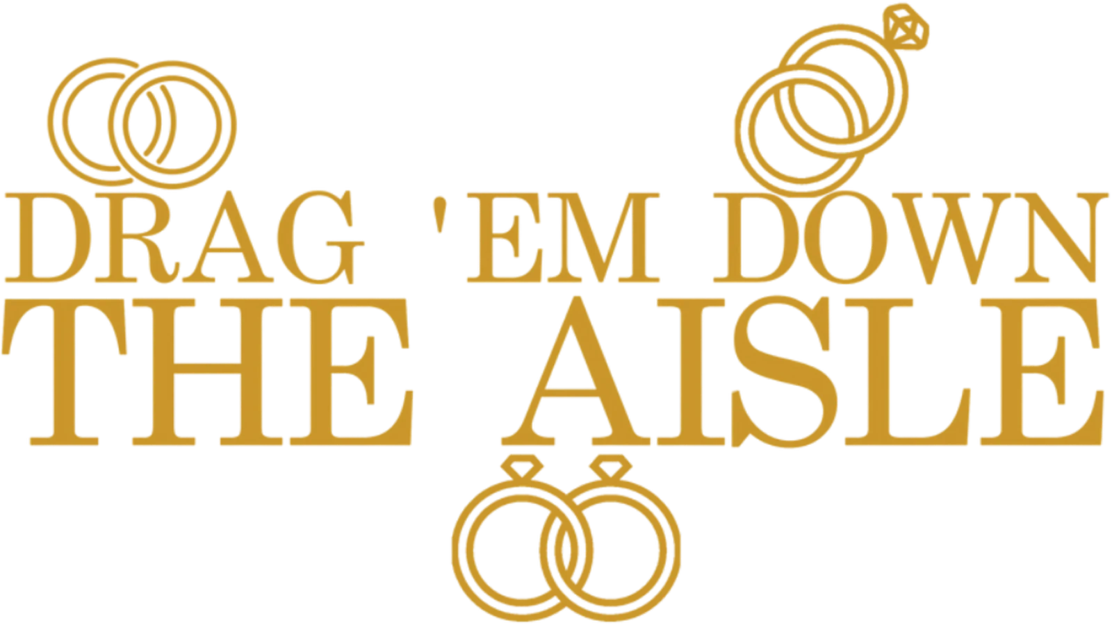 Drag ’Em Down the Aisle